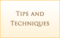 Tips and Techniques
